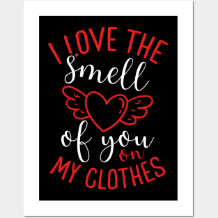 I Love the Smell of You on My Clothes | Valentine’s Day Posters and Art